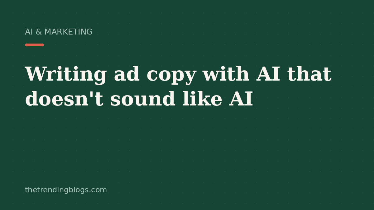 Writing ad copy with AI that does not sound like AI
