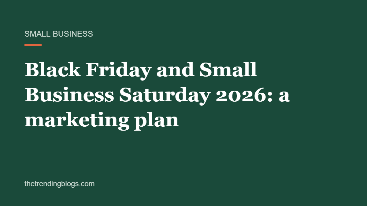 Black Friday and Small Business Saturday 2026: a marketing plan