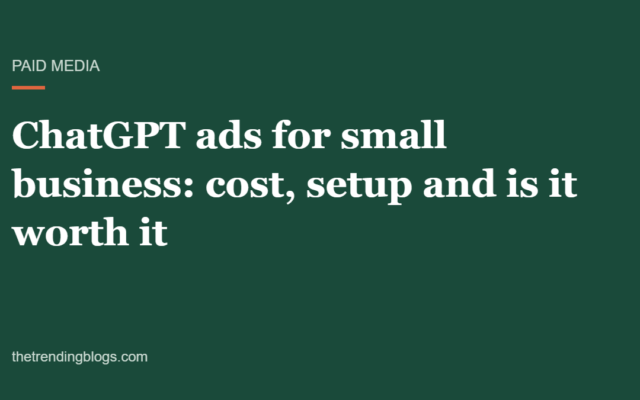 ChatGPT Ads for Small Business: Cost, Setup, and Whether It’s Worth It in 2026