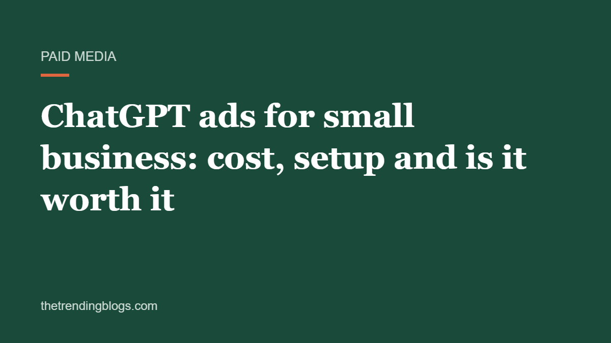 ChatGPT ads for small business: cost, setup and is it worth it