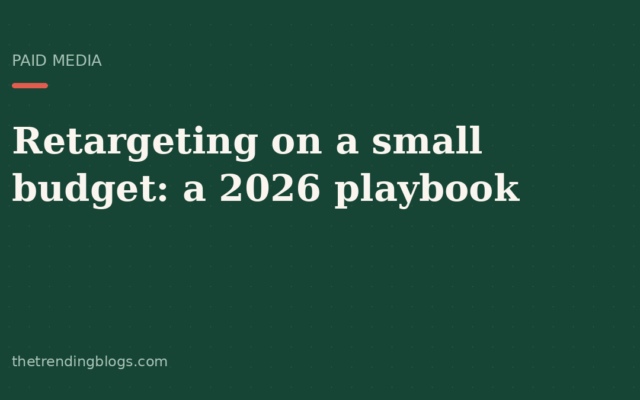 Retargeting on a Small Budget: A 2026 Playbook for Small Businesses