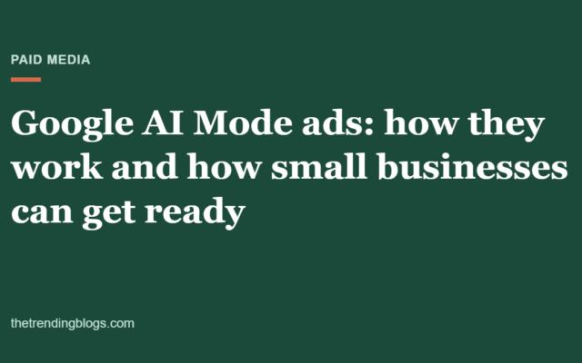 Google AI Mode Ads in 2026: How They Work and How Small Businesses Can Get Ready