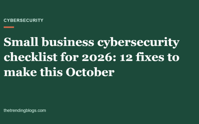 Small Business Cybersecurity Checklist for 2026: 12 Fixes to Make This October